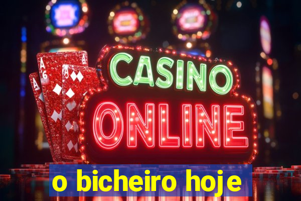 o bicheiro hoje